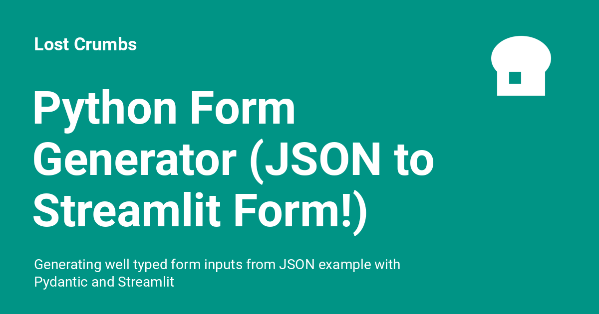 Python Form Generator (JSON to Streamlit Form!) - Lost Crumbs